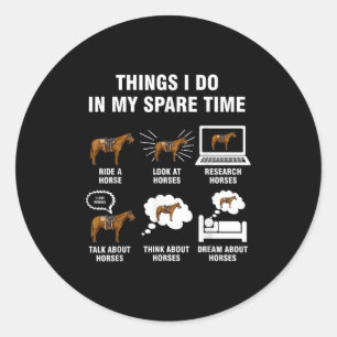 6 Things I Do In My Spare Time - Horse Riding Classic Round Sticker