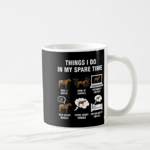 6 Things I Do In My Spare Time - Horse Riding  Coffee Mug