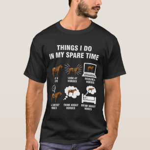6 Things I Do In My Spare Time - Horse Riding T-Shirt