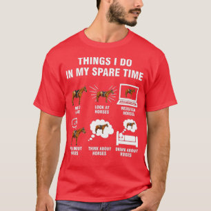 6 Things I Do In My Spare Time - Horse Riding  T-Shirt