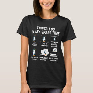 6 Things I Do In My Spare Time Penguins, Funny T-Shirt