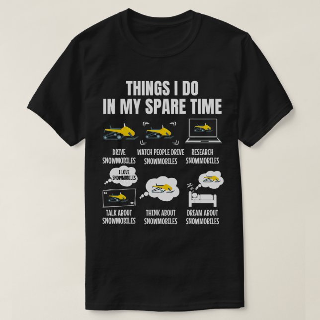 6 Things I Do In My Spare Time Snowmobile  T-Shirt (Design Front)