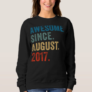 6 Year Old  Awesome Since August 2017 6th Birthday Sweatshirt