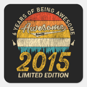 6 Year Old Bday 2015 Awesome Since 6th Birthday Square Sticker
