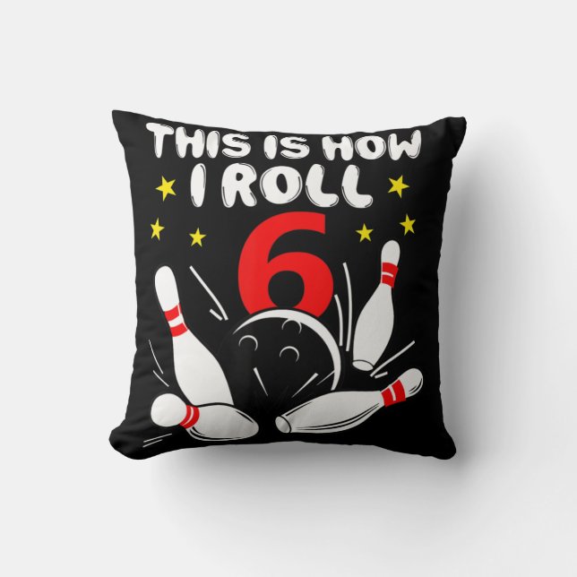 6 Year Old Bowling This Is How I Roll 6th Birthday Throw Pillow (Front)