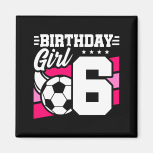 6 Year Old Soccer Football Party 6th Birthday Girl Magnet
