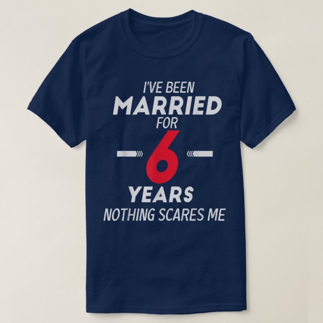 6 Years Married Funny Couple 6st Anniversary Husba T-Shirt (Design Front)