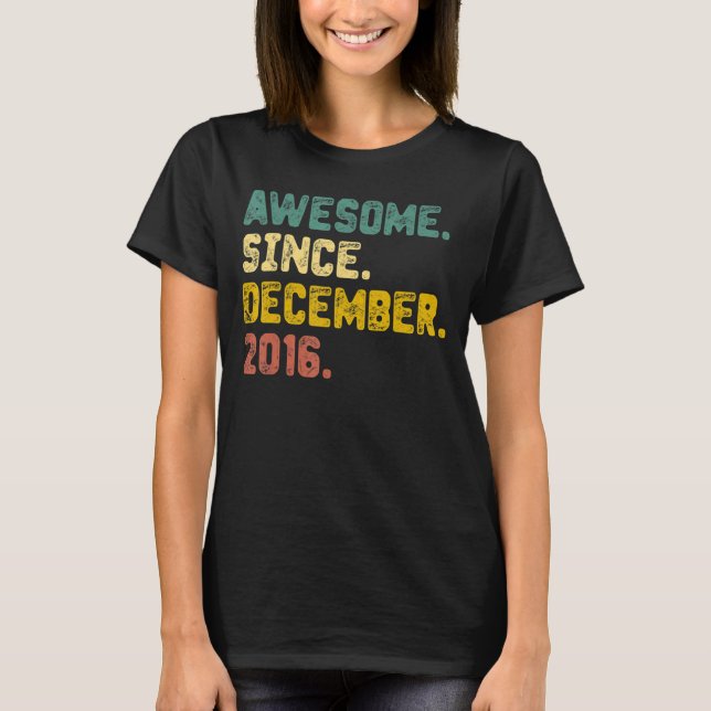 6 Years Old  Awesome Since December 2016 6th Birth T-Shirt (Front)