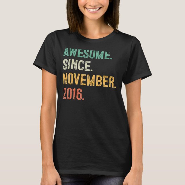 6 Years Old  Awesome Since November 2016 6th Bday  T-Shirt (Front)