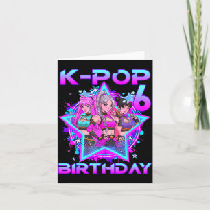 6 Years Old Birthday K Pop Kids 6th Birthday Girls Card