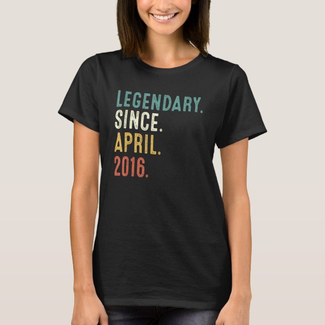 6 Years Old  Legend Since April 2016 6th Birthday T-Shirt (Front)