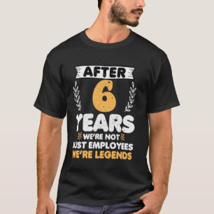 6 years work anniversary Funny 6 Year Service anni T-Shirt