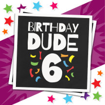 6th Birthday 6 Year Old Boy Party Birthday Dude 6