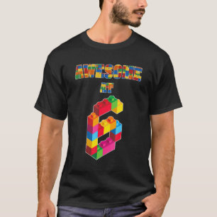 6th Birthday Awesome At 6 Years Old Block Buildin T-Shirt