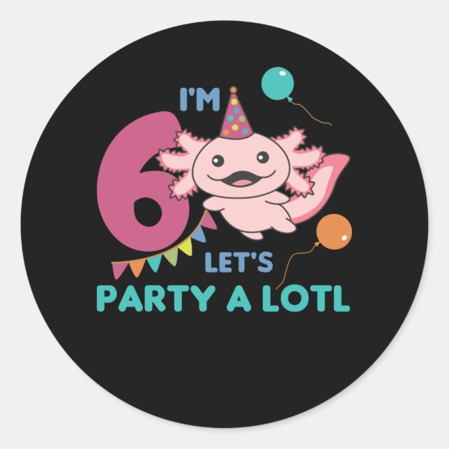 6th Birthday Axolotl Six Year Old Sweet Axolotls Classic Round Sticker (Front)