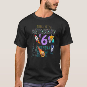 6th Birthday  Birthday Boy  Astronaut 6 Years Old T-Shirt
