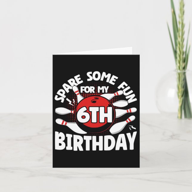 6th Birthday Bowling Spare Some Fun 6 Years Birthd Card (Front)
