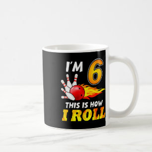 6th Birthday Bowling This Is How I Roll 6 Years Ol Coffee Mug