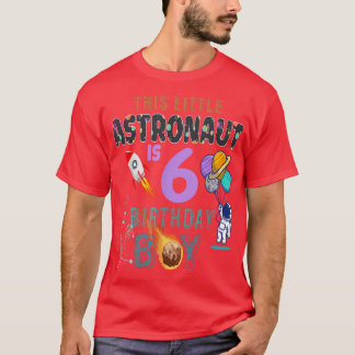 6th Birthday Gifts Birthday Boy Gifts Astronaut 6 T-Shirt