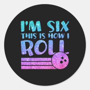6th Birthday Girls Bowling Gift - I'm 6 This Is Ho Classic Round Sticker
