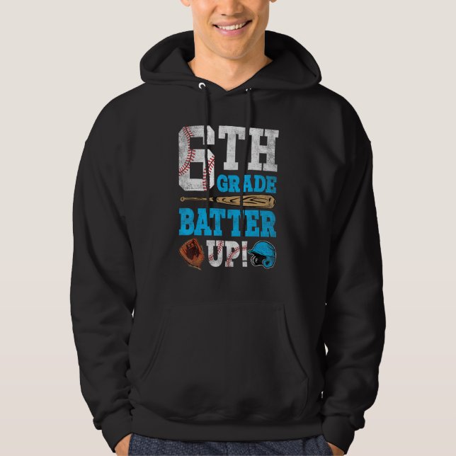 6th Grade Batter Up Baseball Back To School Sixth  Hoodie (Front)