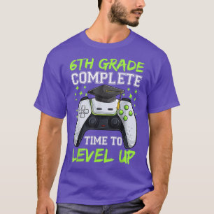 6th Grade Complete Time To Level Up s, Boys Gradua T-Shirt