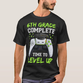 6th Grade Complete Time To Level Up Shirts