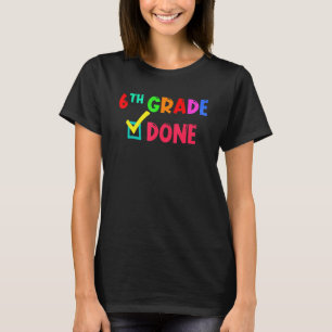 6th Grade Done 6th Grade Graduation T-Shirt