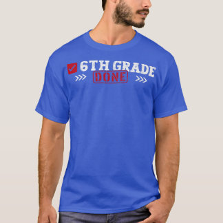 6th Grade Done Last Day of School 6th Grade Gradua T-Shirt