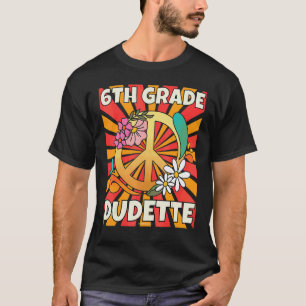 6th Grade Dudette Back To School Student Teacher T-Shirt