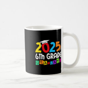 6th Grade Graduate 2025 Sixth Grade Graduation 202 Coffee Mug