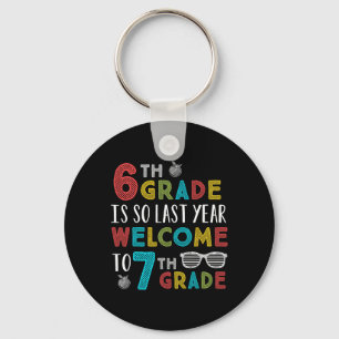 6th Grade Is So Last Year Welcome To 7th Grade Tea Keychain