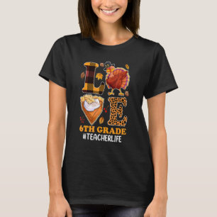 6th Grade Love Teacher Life Turkey Autumn Fall Pum T-Shirt