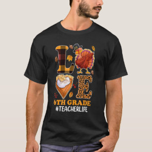 6th Grade Love Teacher Life Turkey Autumn Fall Pum T-Shirt