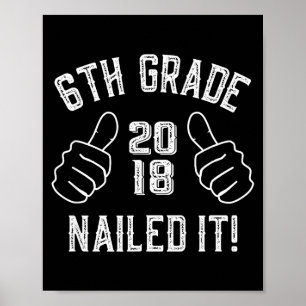 6th grade nailed it 2018 funny graduation gift poster