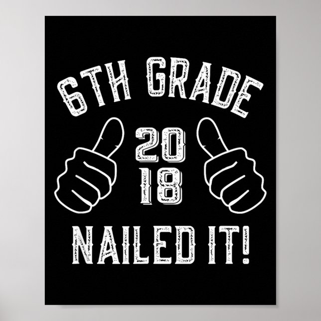6th grade nailed it 2018 funny graduation gift  poster (Front)