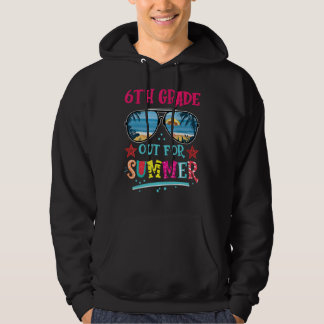 6th Grade Out For Summer Happy Last Day Of School  Hoodie