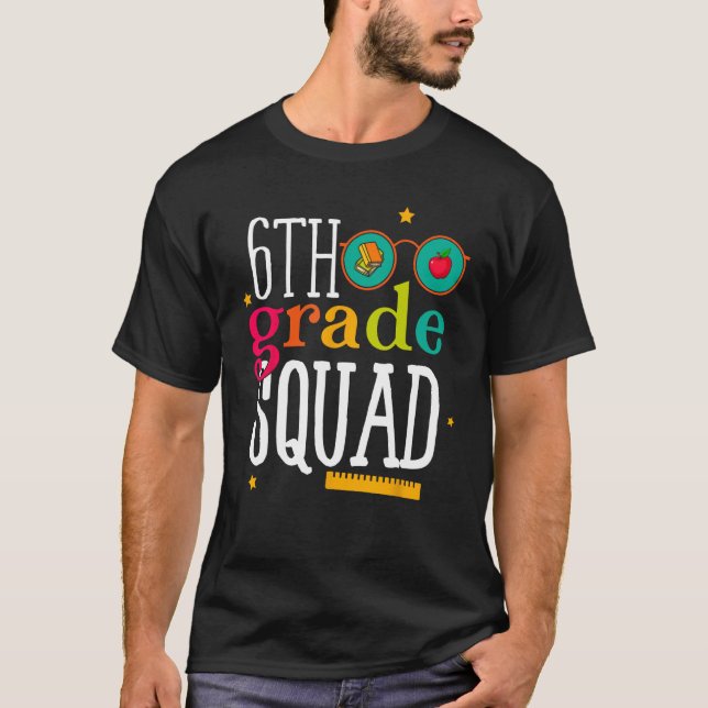 6th Grade Squad Back to School Student Teacher T-Shirt (Front)