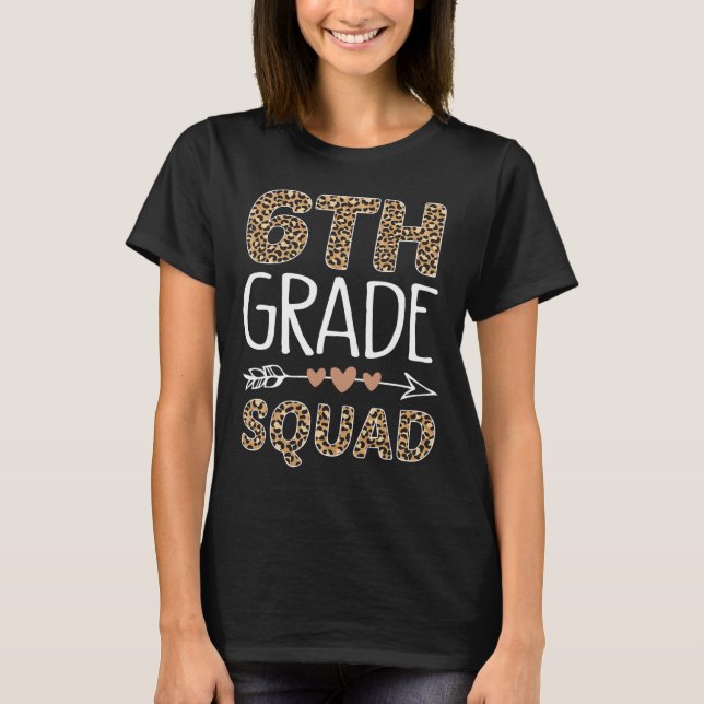 6th Grade Squad Leopard Teacher Student  T-Shirt (Front)