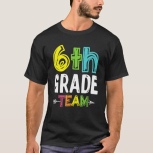 6th Grade Squad Sixth Teacher Student Team Back To T-Shirt
