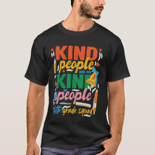 6th Grade Squad Teacher Kind People are My Kind of T-Shirt