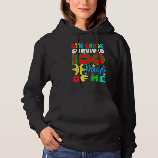6th Grade Survived 100 Days Of Me for Teacher Chil Hoodie