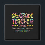 6th Grade Teacher Back To School Funny Definition  Magnet<br><div class="desc">6th Grade Teacher Back To School Funny Definition Tie Dye</div>