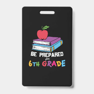 6th Grade Teacher Be Prepared For 6th Grade Badge