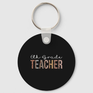 6th Grade Teacher Leopard Appreciation For Women F Keychain