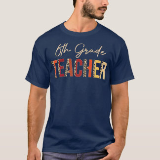 6th Grade Teacher leopard Fall Autumn Lovers Thank T-Shirt