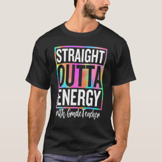6th Grade Teacher Straight Outta Energy Teacher Li T-Shirt
