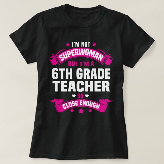 6th Grade Teacher T-Shirt (Design Front)