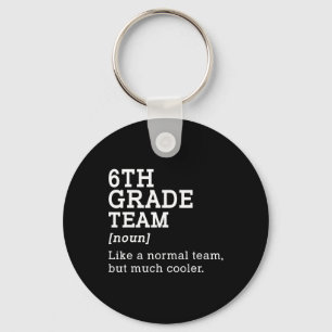 6th Grade Team Ck To School Gift Teacher Sixth Gra Keychain