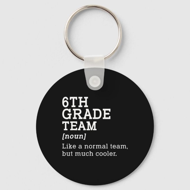 6th Grade Team Ck To School Gift Teacher Sixth Gra Keychain (Front)